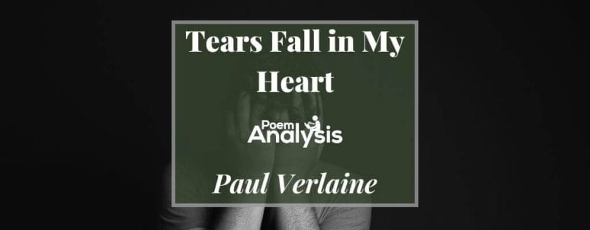 Tears Fall in My Heart by Paul Verlaine