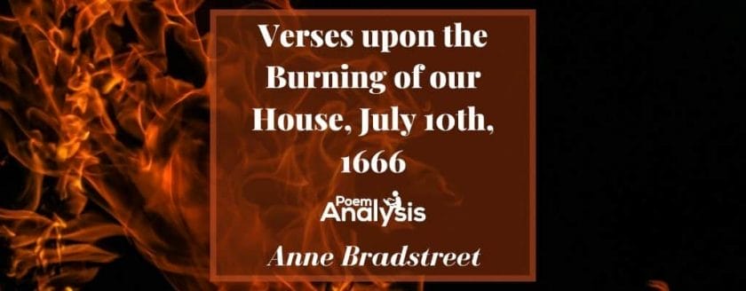 Verses upon the Burning of our House, July 10th, 1666 by Anne Bradstreet