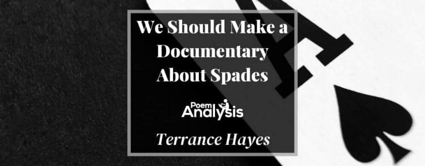 We Should Make a Documentary About Spades by Terrance Hayes