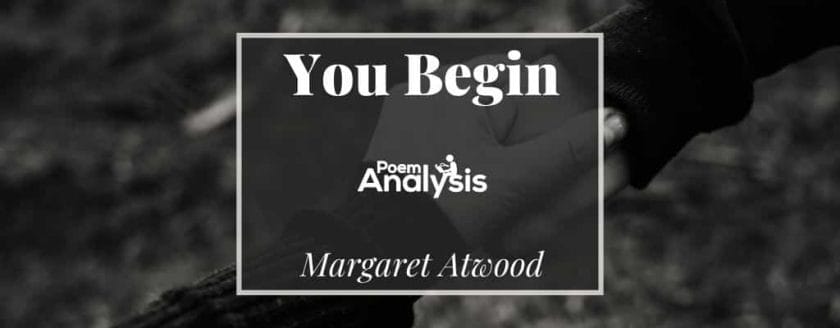 You Begin by Margaret Atwood