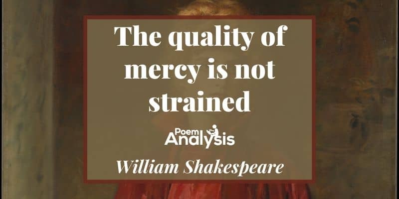 The quality of mercy is not strained by William Shakespeare
