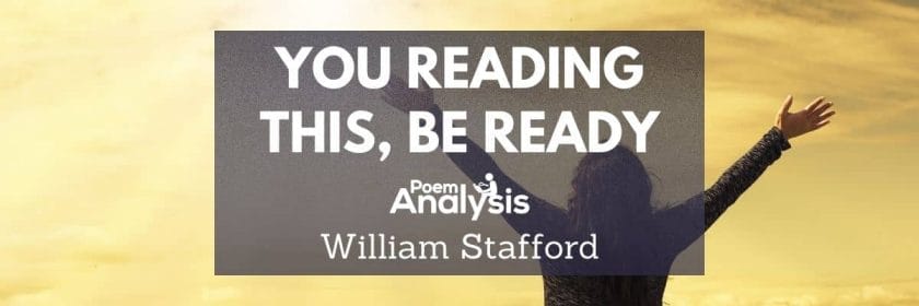 You Reading This, Be Ready by William Stafford