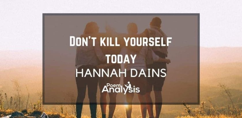 Don’t kill yourself today by Hannah Dains