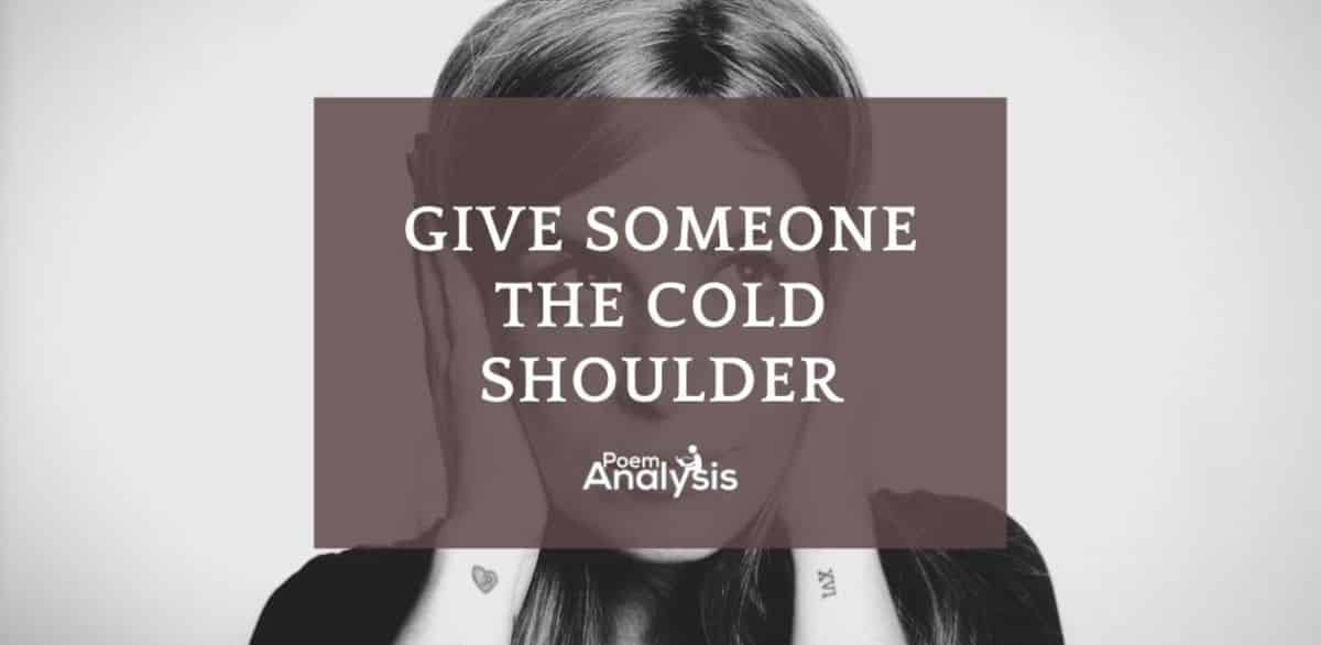 Give Someone The Cold Shoulder Idiom Poem Analysis
