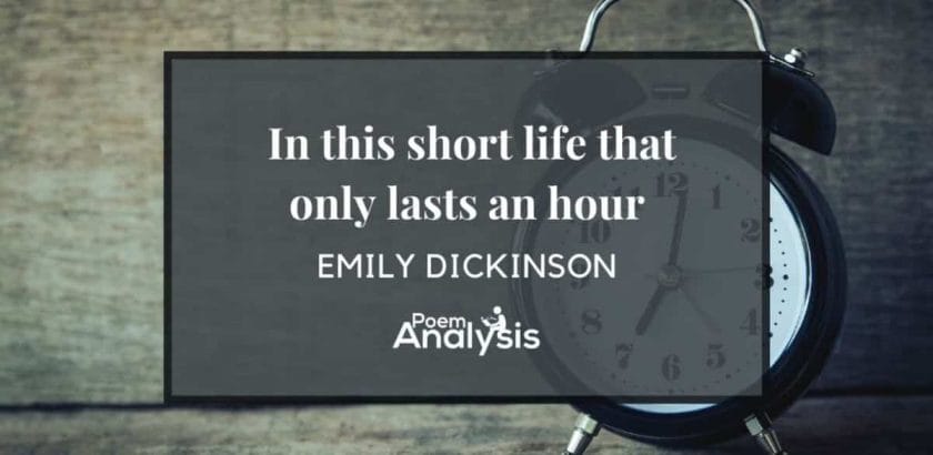 In this short life that only lasts an hour by Emily Dickinson