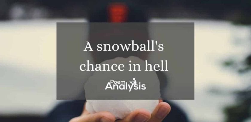 A snowball’s chance in hell