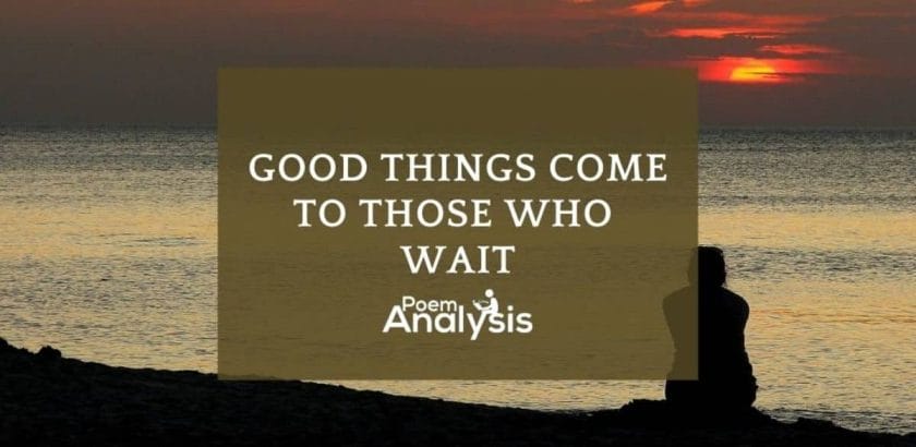 Good things come to those who wait meaning and origins