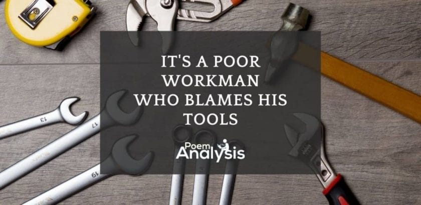 A bad workman blames his tools
