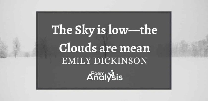 The Sky is low — the Clouds are mean by Emily Dickinson