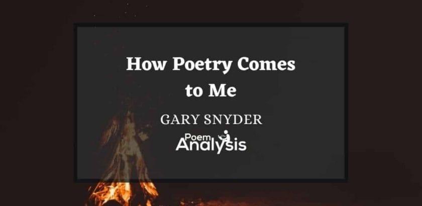 How Poetry Comes to Me by Gary Snyder