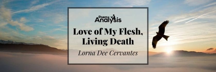 Love of My Flesh, Living Death by Lorna Dee Cervantes
