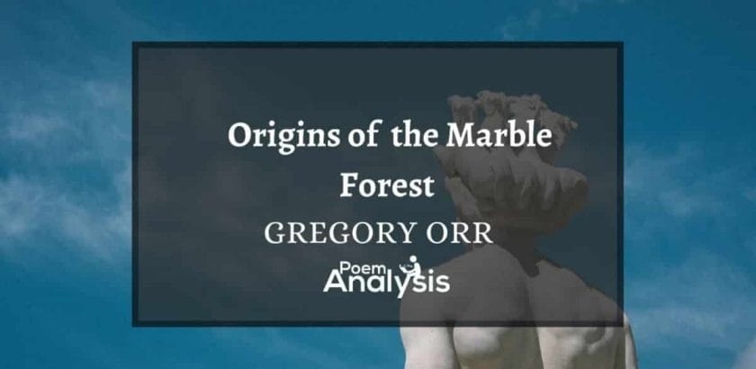 Origin of the Marble Forest by Gregory Orr
