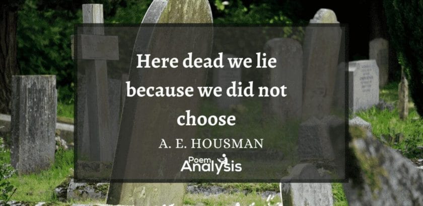 Here dead lie we because we did not choose by A. E. Housman