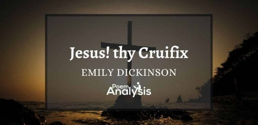 Jesus! thy Crucifix by Emily Dickinson