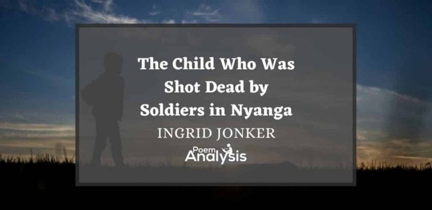 The Child Who Was Shot Dead by Soldiers in Nyanga by Ingrid Jonker