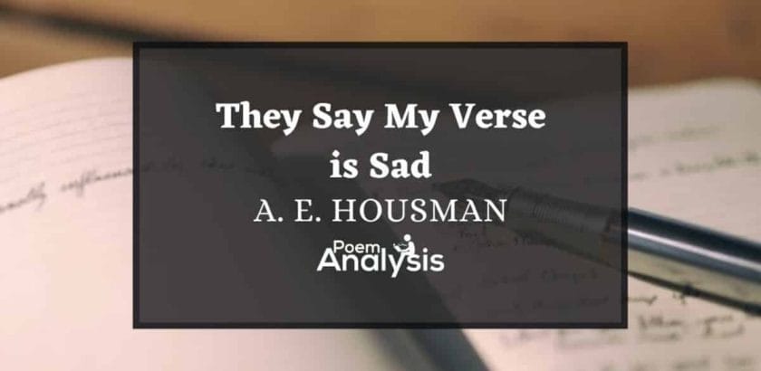 They Say My Verse is Sad by A.E. Housman