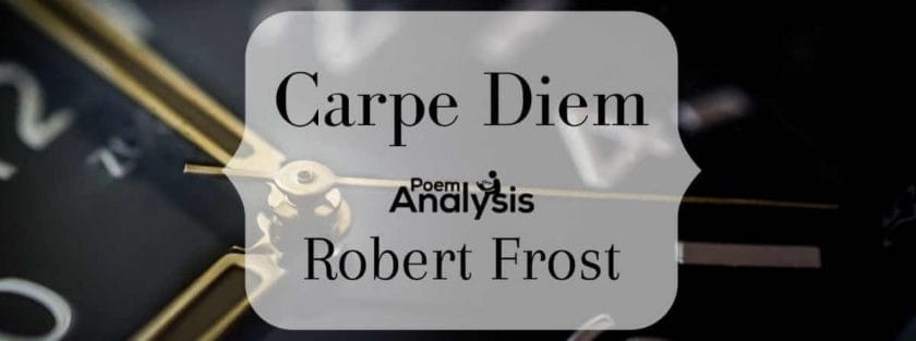 Carpe Diem by Robert Frost