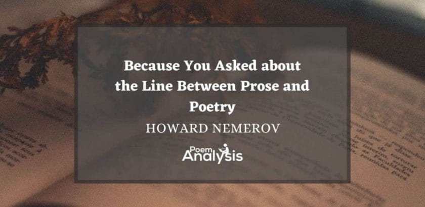 Because You Asked about the Line Between Prose and Poetry by Howard Nemerov