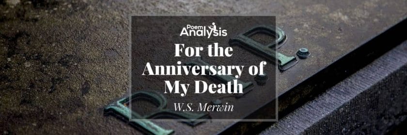 For the Anniversary of My Death by W.S. Merwin
