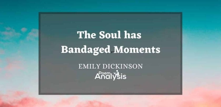 The Soul has Bandaged Moments by Emily Dickinson
