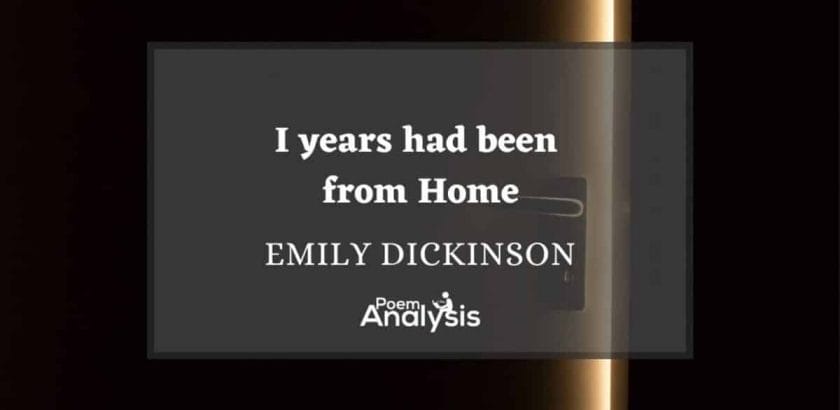 I Years had been from Home by Emily Dickinson