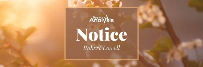 Notice by Robert Lowell