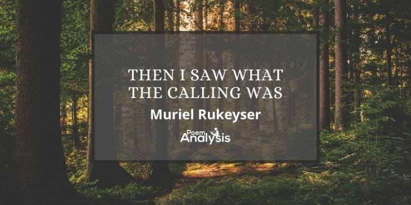 Then I Saw What the Calling Was by Muriel Rukeyser