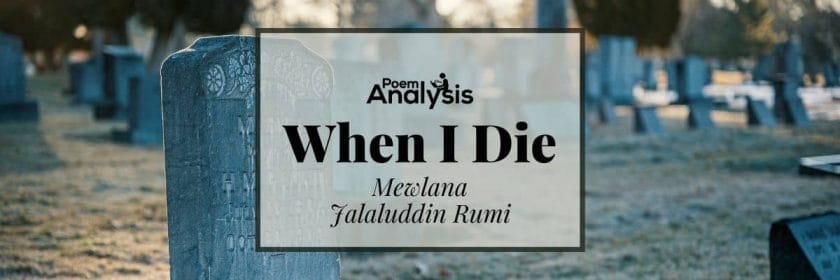 When I Die by Mewlana Jalaluddin Rumi