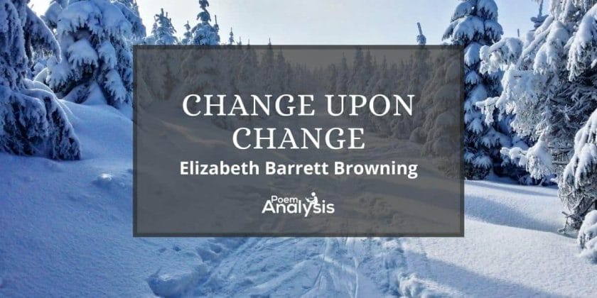 Change Upon Change by Elizabeth Barrett Browning