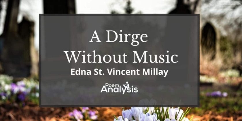 A Dirge Without Music by Edna St. Vincent Millay