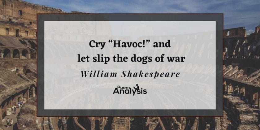 Cry “Havoc!” and let slip the dogs of war Meaning