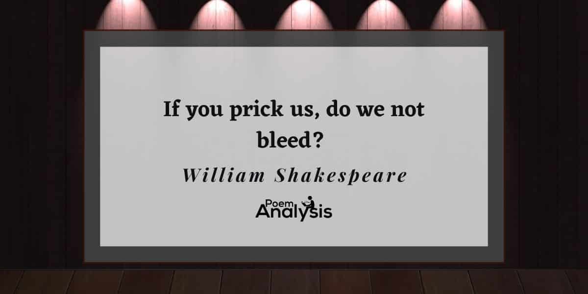 If you prick us, do we not bleed? Quote and Meaning - Poem Analysis