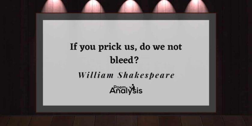 If you prick us, do we not bleed? Quote Meaning
