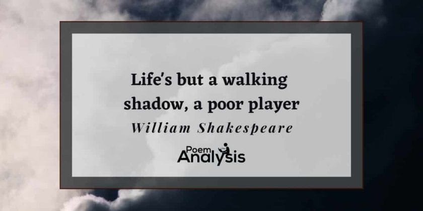 Life’s but a walking shadow, a poor player Shakespeare quote
