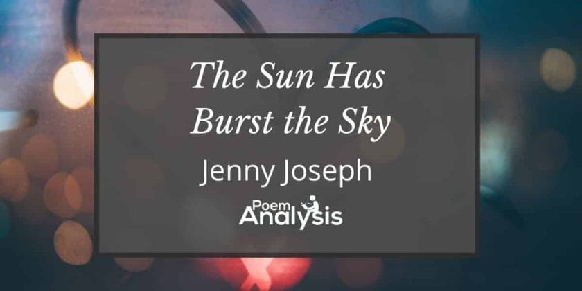 The Sun Has Burst the Sky by Jenny Joseph