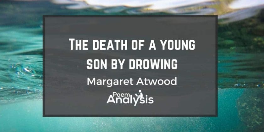 Death of a Young Son by Drowing by Margaret Atwood