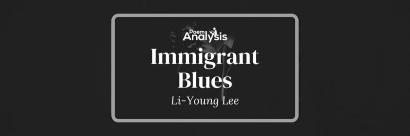 Immigrant Blues by Li-Young Lee