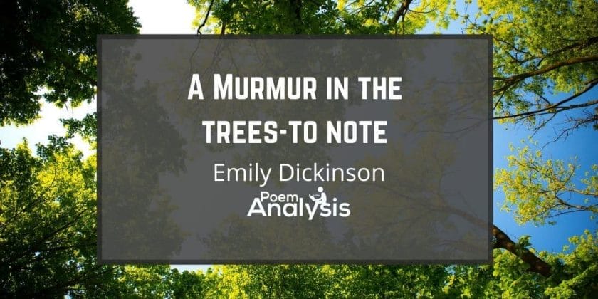 A Murmur in the Trees— to note by Emily Dickinson