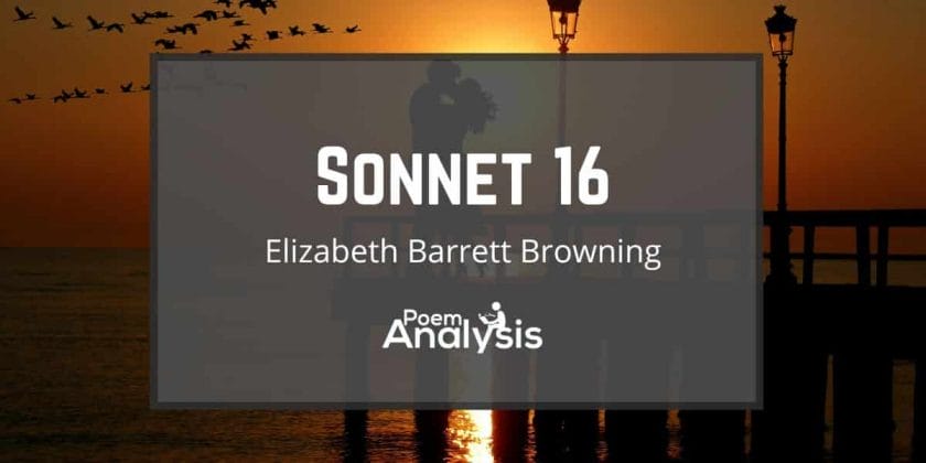 Sonnet 16 by Elizabeth Barrett Browning