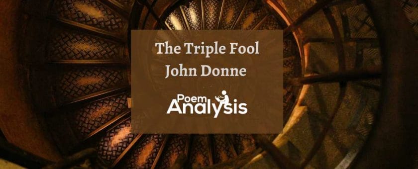 The Triple Fool by John Donne