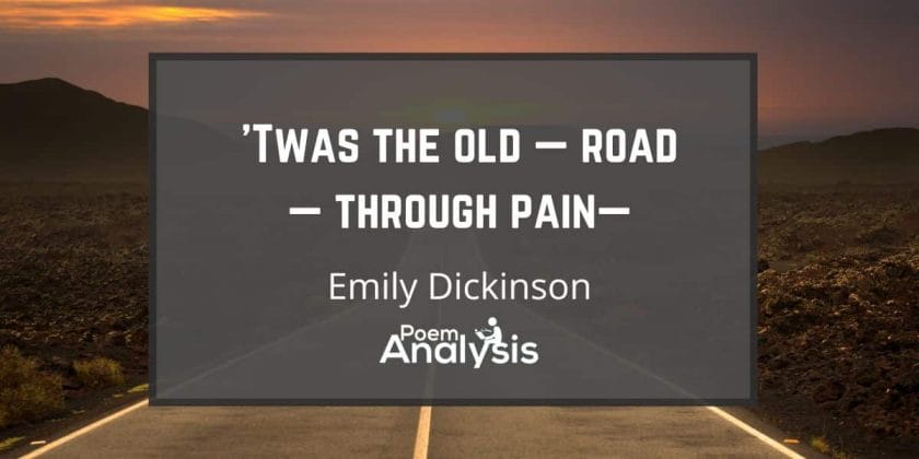 'Twas the old — road — through pain— by Emily Dickinson