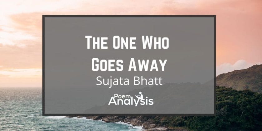 The One Who Goes Away by Sujata Bhatt