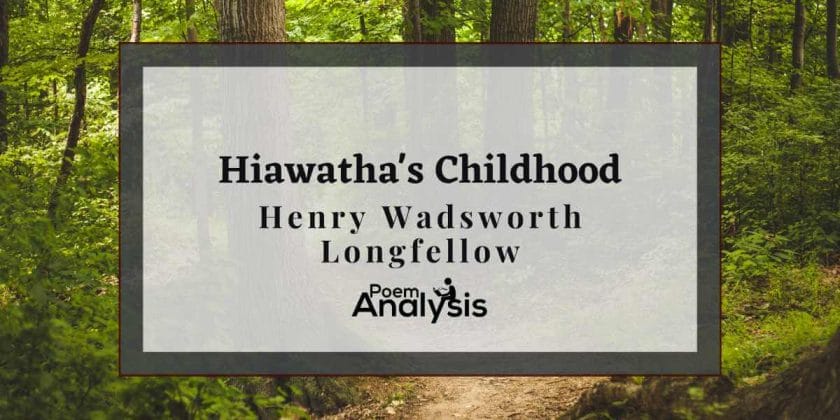 Hiawatha’s Childhood by Henry Wadsworth Longfellow