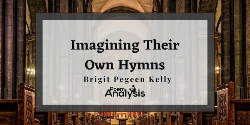 Imagining Their Own Hymns by Brigit Pegeen Kelly