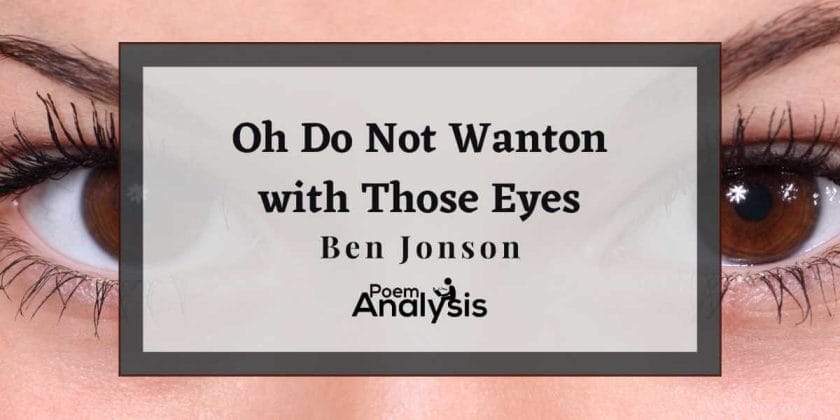 Oh Do Not Wanton with Those Eyes by Ben Jonson