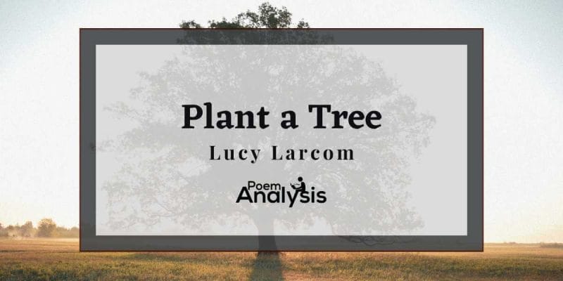Plant a Tree by Lucy Larcom