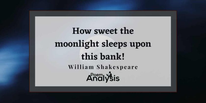 How sweet the moonlight sleeps upon this bank! by William Shakespeare