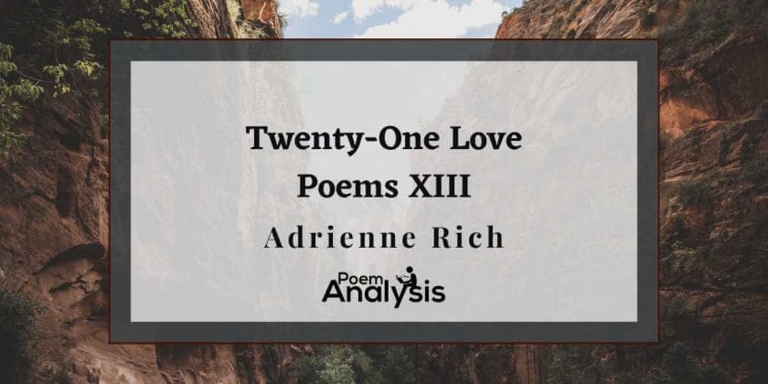Twenty-One Love Poems XIII by Adrienne Rich