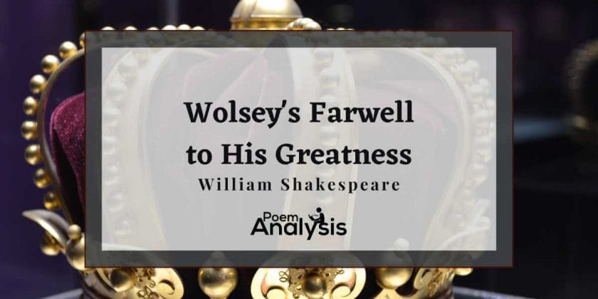 Wolsey’s Farewell to His Greatness by William Shakespeare
